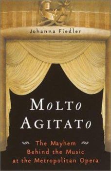Hardcover Molto Agitato: The Mayhem Behind the Music at the Metropolitan Opera Book