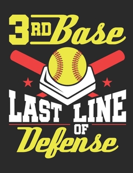 3rd Base Last Line Of Defense: Softball Notebook, Blank Paperback Notebook to write in, Softball Player Gifts, 150 pages, college ruled