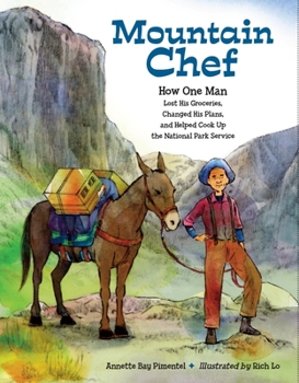 Hardcover Mountain Chef: How One Man Lost His Groceries, Changed His Plans, and Helped Cook Up the National Park Service Book