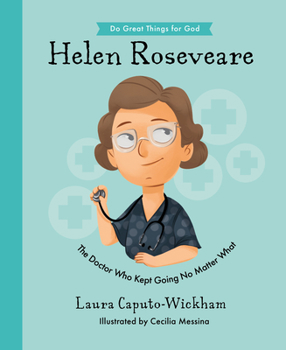 Helen Roseveare: The Doctor Who Kept Going No Matter What (Inspiring illustrated Children's biography of Christian female missionary doctor in ... gift for kids 4-7.)