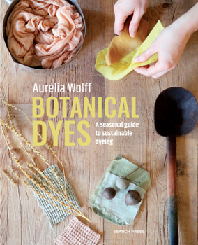 Paperback Botanical Dyes: A Seasonal Guide to Sustainable Dyeing Book