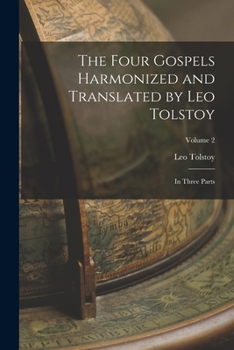 Paperback The Four Gospels Harmonized and Translated by Leo Tolstoy: In Three Parts; Volume 2 Book