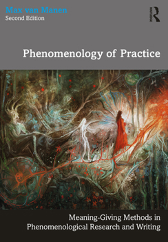 Paperback Phenomenology of Practice: Meaning-Giving Methods in Phenomenological Research and Writing Book