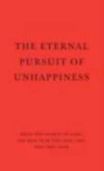 Hardcover Eternal Pursuit of Unhappiness Being Very Good Is No Good,You Have to Be Very, Very, Very, Very, Very Good Book