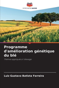 Programme d'amélioration génétique du blé (French Edition)
