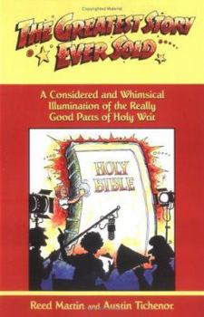 Paperback The Greatest Story Ever Sold: A Considered and Whimsical Illumination of the Really Good Parts of Holy Writ Book