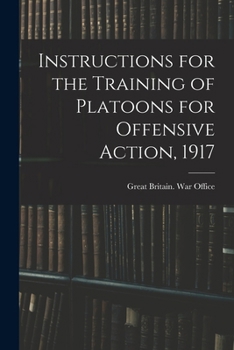 Paperback Instructions for the Training of Platoons for Offensive Action, 1917 Book