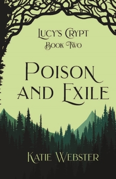 Poison and Exile (Lucy's Crypt) - Book #2 of the Lucy's Crypt