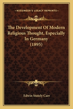 Paperback The Development Of Modern Religious Thought, Especially In Germany (1895) Book