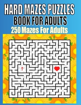 Paperback Hard Mazes Puzzles Book For Adults: 250 Mazes For Adults - Great for Developing Problem Solving, stress relief and Relaxation Book