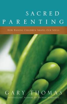 Paperback Sacred Parenting: How Raising Children Shapes Our Souls Book