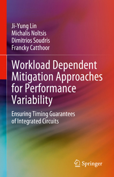Hardcover Workload Dependent Mitigation Approaches for Performance Variability: Ensuring Timing Guarantees of Integrated Circuits Book