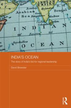 Hardcover India's Ocean: The Story of India's Bid for Regional Leadership Book