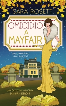 Omicidio a Mayfair: Giallo ambientato negli Anni Venti (Una Detective nell’Alta Società) (Italian Edition)