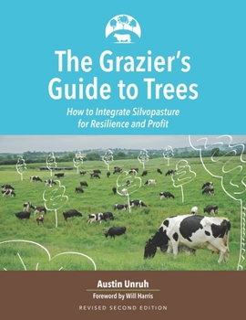 Paperback The Grazier's Guide to Trees: How to Integrate Silvopasture for Resilience and Profit Book