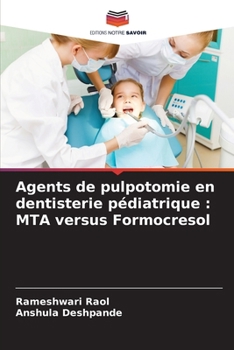Paperback Agents de pulpotomie en dentisterie pédiatrique: MTA versus Formocresol [French] Book