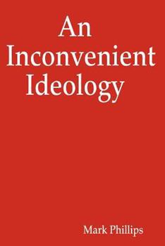 Paperback An Inconvenient Ideology Book