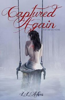 Captured Again - Book #2 of the Let Me Go