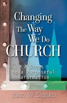 Paperback Changing the Way We Do Church: 7 Steps to a Purposeful Reformation Book