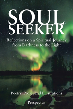 Paperback Soul Seeker: Reflections on a Spiritual Journey from Darkness to the Light Book