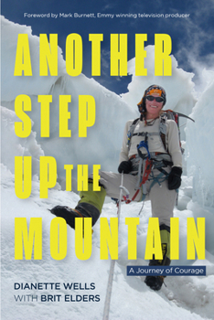 Paperback Another Step Up the Mountain: A Journey of Courage (Uplifting Book, Mountaineering, the Seven Summits, Extreme Sports) Book