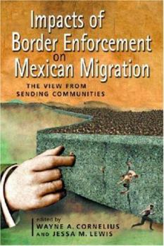 Impacts of Border Enforcement on Mexican Migration: The View from Sending Communities (Ccis Anthologies)