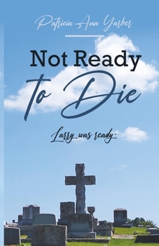 Paperback Not Ready to Die: Larry was ready Book