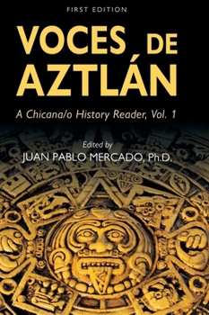 Hardcover Voces de Aztlàn: A Chicana/o History Reader, Vol. 1 Book