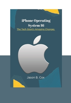 Paperback iPhone Operating System 16: The Tech Giant's Amazing Changes Book