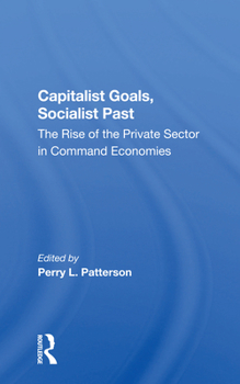 Paperback Capitalist Goals, Socialist Past: The Rise of the Private Sector in Command Economies Book