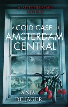 A Cold Case in Amsterdam Central - Book #2 of the Lotte Meerman