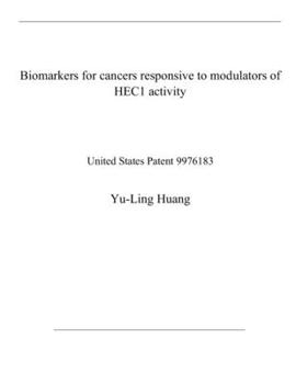 Biomarkers for cancers responsive to modulators of HEC1 activity: United States Patent 9976183