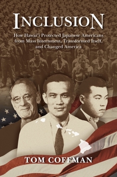 Paperback Inclusion: How Hawai'i Protected Japanese Americans from Mass Internment, Transformed Itself, and Changed America Book