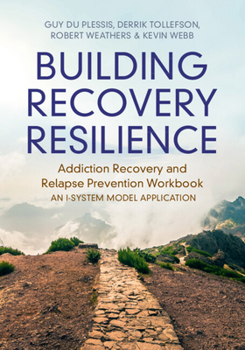Paperback Building Recovery Resilience: Addiction Recovery and Relapse Prevention Workbook - An I-System Model Application Book