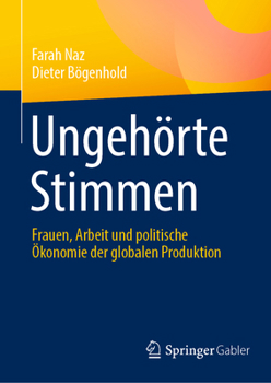 Hardcover Ungehörte Stimmen: Frauen, Arbeit Und Politische Ökonomie Der Globalen Produktion [German] Book