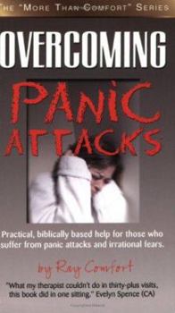 Paperback Overcoming Panic Attacks: Practical, biblically based help for those who suffer from panic attacks and irrational fears. Book