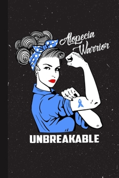 Paperback Alopecia Warrior Unbreakable: Alopecia Awareness Gifts Blank Lined Notebook Support Present For Men Women Blue Ribbon Awareness Month / Day Journal Book