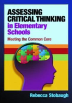 Paperback Assessing Critical Thinking in Elementary Schools: Meeting the Common Core Book