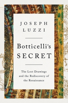 Hardcover Botticelli's Secret: The Lost Drawings and the Rediscovery of the Renaissance Book