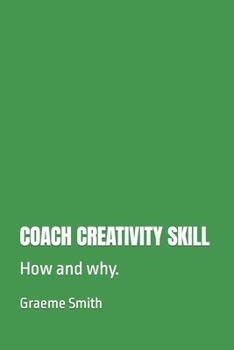 COACH CREATIVITY SKILL: How and why.