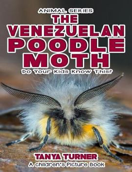 Paperback THE VENEZUELAN POODLE MOTH Do Your Kids Know This?: A Children's Picture Book