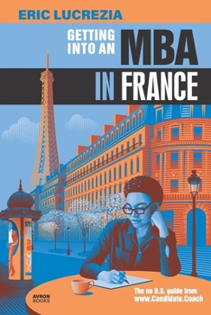 Paperback Getting into an MBA in France: The no B.S. guide from Candidate Coach Book