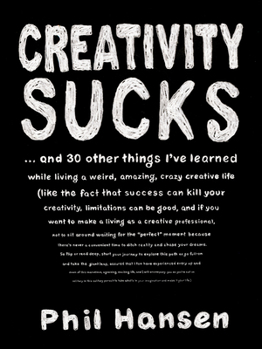 Paperback Creativity Sucks: And 30 Other Things I've Learned While Living a Weird, Amazing, Crazy, Creative Life Book