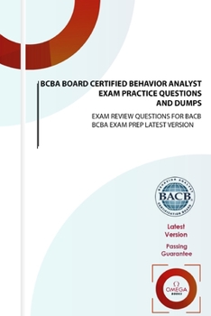 Paperback BCBA Board Certified Behavior Analyst Exam Practice Questions and Dumps: EXAM REVIEW QUESTIONS for BACB BCBA EXAM PREP LATEST VERSION Book