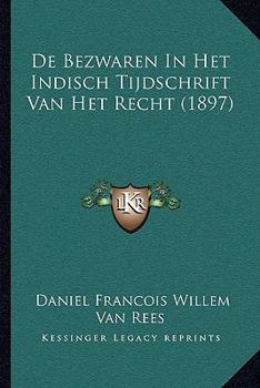 Paperback De Bezwaren In Het Indisch Tijdschrift Van Het Recht (1897) [Dutch] Book