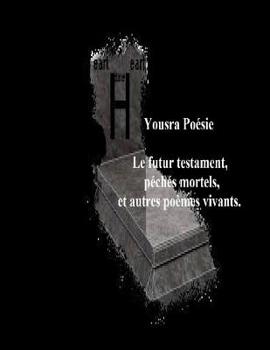 Paperback Le futur testament, péchés mortels et autres poèmes vivants. [French] Book