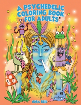 Paperback A Psychedelic Coloring Book For Adults - Relaxing And Stress Relieving Art For Stoners Book