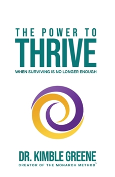 Paperback The Power To Thrive: When Surviving Is No Longer Enough Book