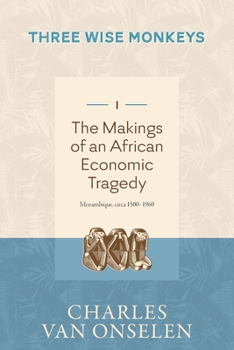 Paperback THE MAKINGS OF AN AFRICAN ECONOMIC TRAGEDY - Volume 1/Three Wise Monkeys Book