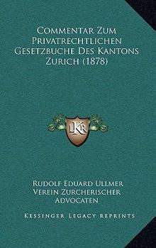 Paperback Commentar Zum Privatrechtlichen Gesetzbuche Des Kantons Zurich (1878) [German] Book